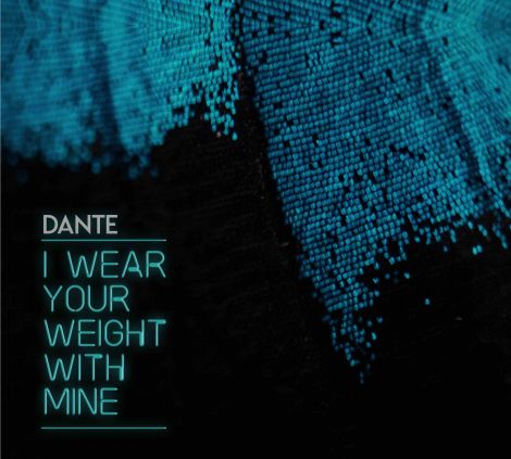 The artwork for Dante's new album I Wear Your Weight With Mine.