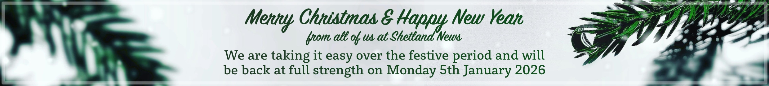 Shetland News - Back on Monday 5 January 2026