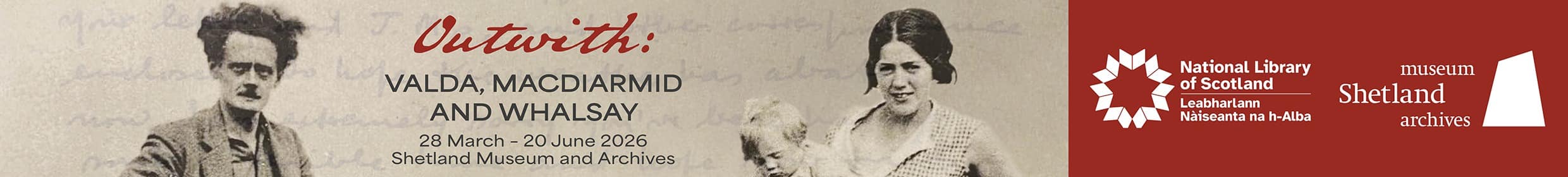 28 Mar - 20 Jun Valda, MacDiarmid and Whalsay, 24 Mar - 4 Oct Sumburgh Head